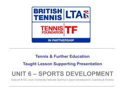 – SPORTS DEVELOPMENT UNIT 6 Tennis &amp; Further Education Taught Lesson Supporting Presentation