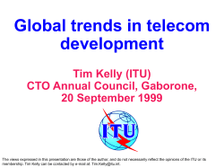 Global trends in telecom development Tim Kelly (ITU) CTO Annual Council, Gaborone,