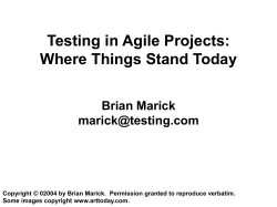 Testing in Agile Projects: Where Things Stand Today Brian Marick