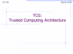 TCG: Trusted Computing Architecture Spring 2010 CS 155