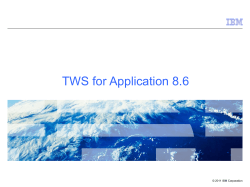 TWS for Application 8.6 © 2011 IBM Corporation