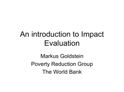 An introduction to Impact Evaluation Markus Goldstein Poverty Reduction Group
