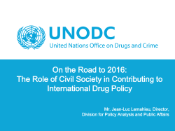 On the Road to 2016: International Drug Policy Mr. Jean-Luc Lemahieu, Director,