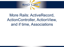 More Rails: ActiveRecord, ActionController, ActionView, and if time, Associations UC Berkeley