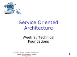 Service Oriented Architecture Week 2: Technical Foundations