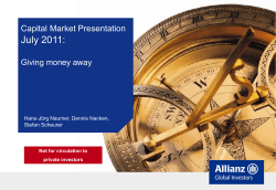 July 2011: Capital Market Presentation Giving money away Hans-Jörg Naumer, Dennis Nacken,