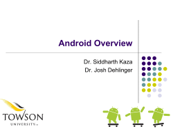 Android Overview Dr. Siddharth Kaza Dr. Josh Dehlinger