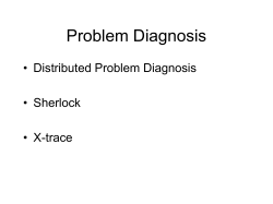 Problem Diagnosis • Distributed Problem Diagnosis • Sherlock • X-trace