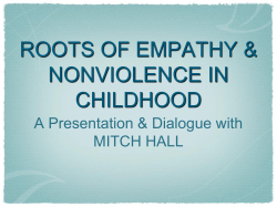 ROOTS OF EMPATHY &amp; NONVIOLENCE IN CHILDHOOD A Presentation &amp; Dialogue with