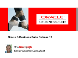 Oracle E-Business Suite Release 12 Ron Nawojczyk Senior Solution Consultant (Now-a-check)