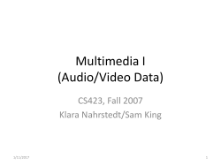 Multimedia I (Audio/Video Data) CS423, Fall 2007 Klara Nahrstedt/Sam King