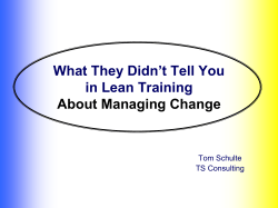 What They Didn’t Tell You in Lean Training About Managing Change Tom Schulte