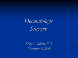 Dermatologic Surgery Kristy P. Gilbert, D.O. November 1, 2005