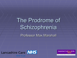 The Prodrome of Schizophrenia Professor Max Marshall