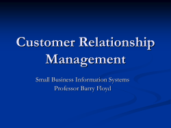 Customer Relationship Management Small Business Information Systems Professor Barry Floyd