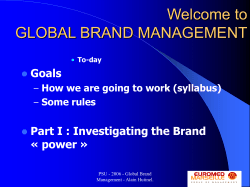 Welcome to GLOBAL BRAND MANAGEMENT Goals Part I : Investigating the Brand