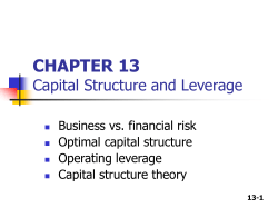 CHAPTER 13 Capital Structure and Leverage Business vs. financial risk Optimal capital structure