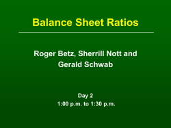 Balance Sheet Ratios Roger Betz, Sherrill Nott and Gerald Schwab Day 2