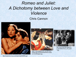 Romeo and Juliet: A Dichotomy between Love and Violence Chris Cannon