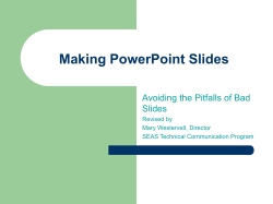 Making PowerPoint Slides Avoiding the Pitfalls of Bad Slides Revised by