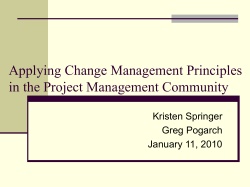 Applying Change Management Principles in the Project Management Community Kristen Springer Greg Pogarch