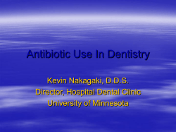 Antibiotic Use In Dentistry Kevin Nakagaki, D.D.S. Director, Hospital Dental Clinic