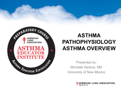 ASTHMA PATHOPHYSIOLOGY ASTHMA OVERVIEW Presented by: