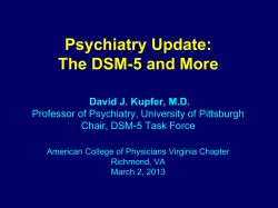 Psychiatry Update: The DSM-5 and More David J. Kupfer, M.D.