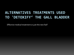 ALTERNATIVES TREATMENTS USED TO 'DETOXIFY‘ THE GALL BLADDER