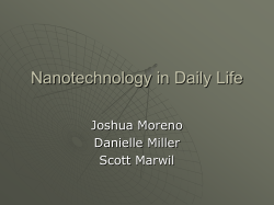 Nanotechnology in Daily Life Joshua Moreno Danielle Miller Scott Marwil