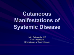 Cutaneous Manifestations of Systemic Disease Holly Edmonds, MD