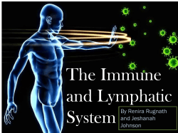The Immune and Lymphatic System By Renira Rugnath