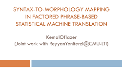 SYNTAX-TO-MORPHOLOGY MAPPING IN FACTORED PHRASE-BASED STATISTICAL MACHINE TRANSLATION KemalOflazer