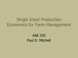 Single Input Production Economics for Farm Management AAE 320 Paul D. Mitchell