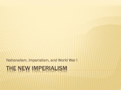 THE NEW IMPERIALISM Nationalism, Imperialism, and World War I