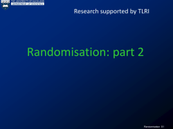 Randomisation: part 2 Research supported by TLRI Randomisation  S1