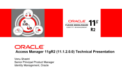 R 2 Access Manager 11gR2 (11.1.2.0.0) Technical Presentation Venu Shastri