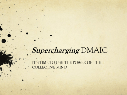 Supercharging DMAIC IT’S TIME TO USE THE POWER OF THE COLLECTIVE MIND