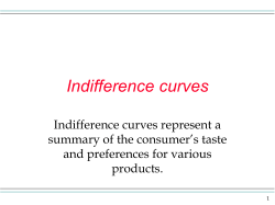 Indifference curves Indifference curves represent a summary of the consumer’s taste