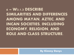 6 – W3.1.3 DESCRIBE SIMILARITIES AND DIFFERENCES AMONG MAYAN, AZTEC, AND