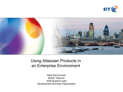 Using Atlassian Products in an Enterprise Environment Mark McCormack British Telecom