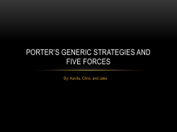 PORTER’S GENERIC STRATEGIES AND FIVE FORCES By: Kavita, Chris, and Jake