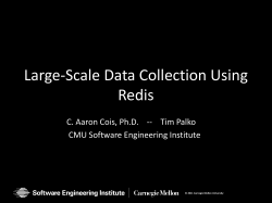 Large-Scale Data Collection Using Redis C. Aaron Cois, Ph.D. -- Tim Palko