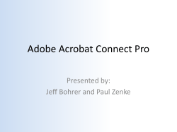 Adobe Acrobat Connect Pro Presented by: Jeff Bohrer and Paul Zenke