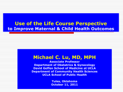 Use of the Life Course Perspective Michael C. Lu, MD, MPH