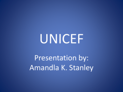 UNICEF Presentation by: Amandla K. Stanley