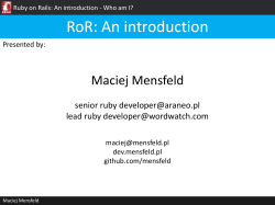 RoR: An introduction Maciej Mensfeld senior ruby lead ruby