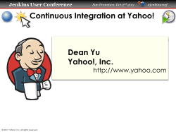 Continuous Integration at Yahoo! Dean Yu Yahoo!, Inc.