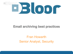 Email archiving best practices Fran Howarth Senior Analyst, Security …optimise your IT investments