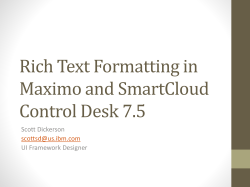 Rich Text Formatting in Maximo and SmartCloud Control Desk 7.5 Scott Dickerson